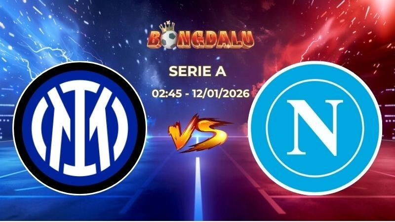 Soi Kèo Inter Milan vs Napoli 02h45 Ngày 12/01/2026 – Vòng 20 Serie A